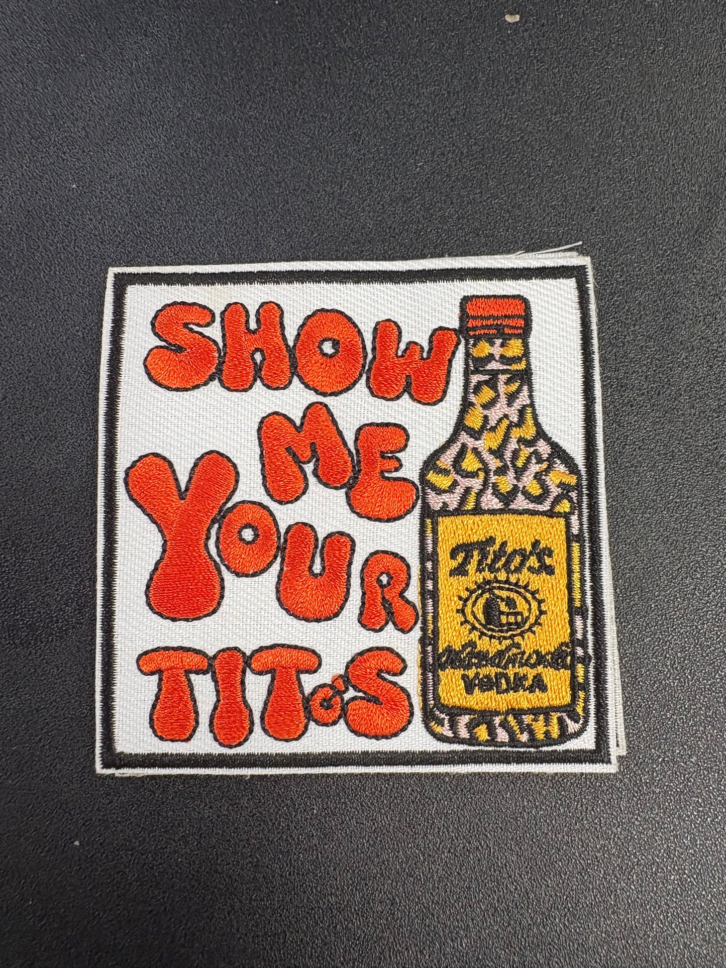 Show Me Your Titos hat patch